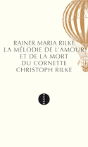 Mélodie de l'amour et de la mort du cornette Christoph Rilke [ancienne édition]